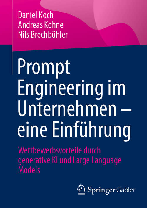 Book cover of Prompt Engineering im Unternehmen – eine Einführung: Wettbewerbsvorteile durch generative KI und Large Language Models