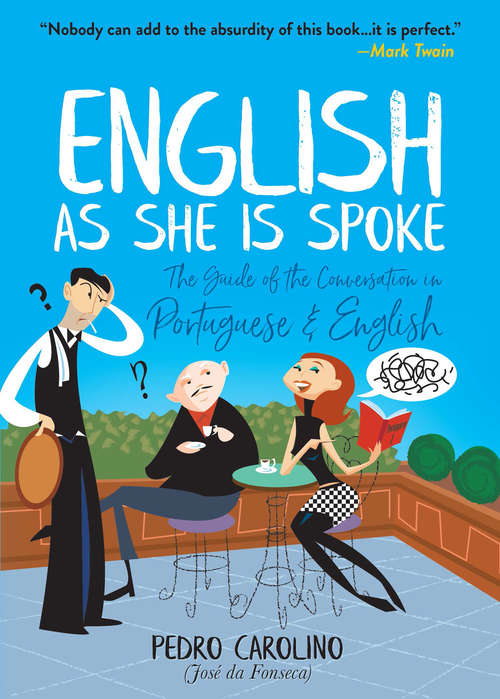 Book cover of English as She Is Spoke: The Guide of the Conversation in Portuguese and English