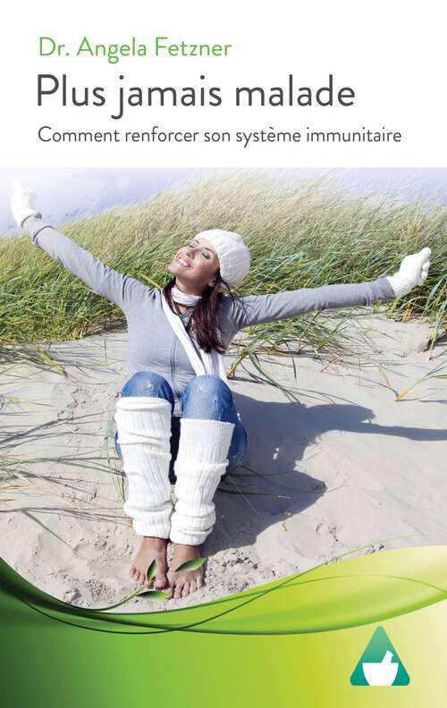 Book cover of Plus jamais malade: Comment renforcer son système immunitaire