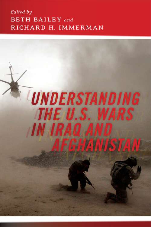 Book cover of Understanding the U.S. Wars in Iraq and Afghanistan