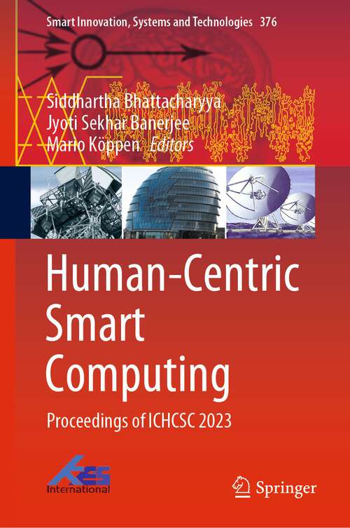 Book cover of Human-Centric Smart Computing: Proceedings of ICHCSC 2023 (1st ed. 2024) (Smart Innovation, Systems and Technologies #376)