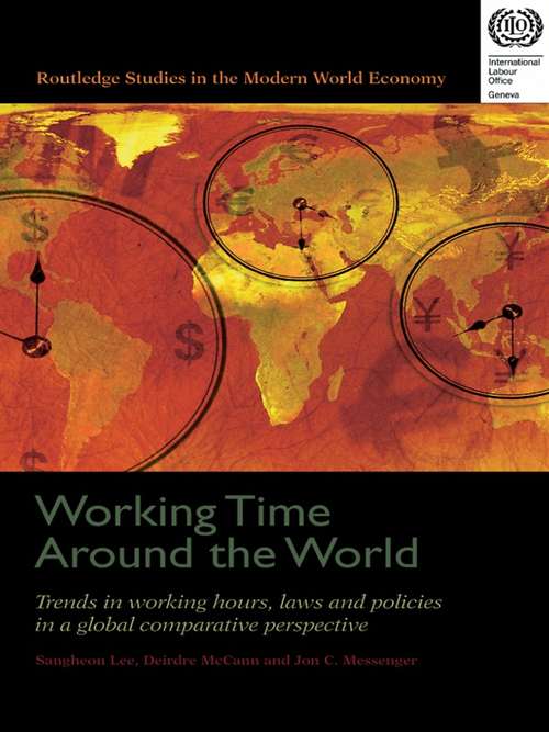 Working Time Around the World: Trends in Working Hours, Laws, and Policies in a Global Comparative Perspective (Routledge Studies In The Modern World Economy)