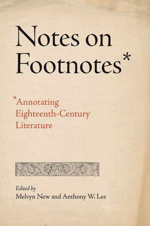Book cover of Notes on Footnotes: Annotating Eighteenth-Century Literature (Penn State Series in the History of the Book)