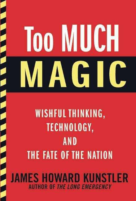 Book cover of Too Much Magic: Wishful Thinking, Technology, and the Fate of the Nation