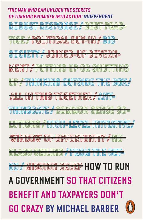 Book cover of How to Run A Government: So that Citizens Benefit and Taxpayers Don't Go Crazy