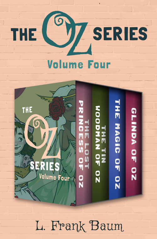 Book cover of The Oz Series Volume Four: The Lost Princess of Oz, The Tin Woodman of Oz, The Magic of Oz, and Glinda of Oz (The Oz Series)