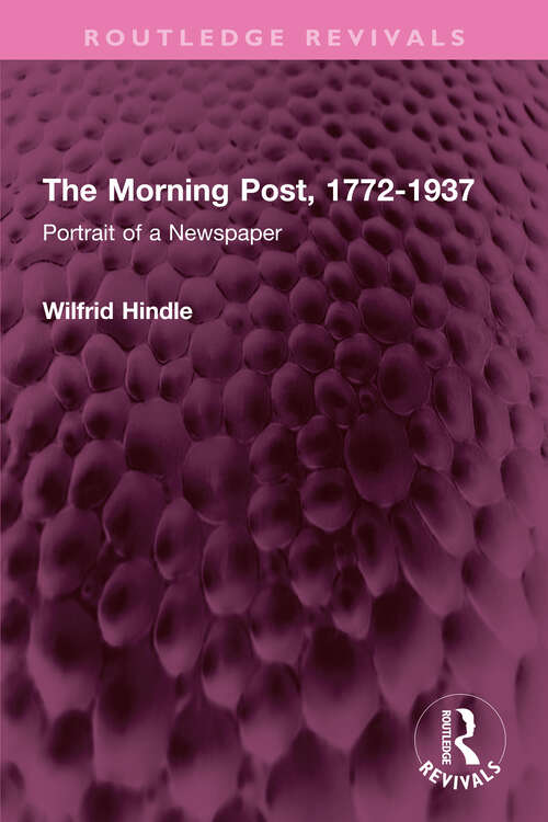 Book cover of The Morning Post, 1772-1937: Portrait of a Newspaper (Routledge Revivals)