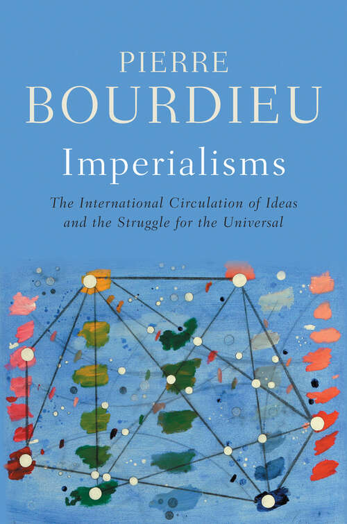 Book cover of Imperialisms: The International Circulation of Ideas and the Struggle for the Universal