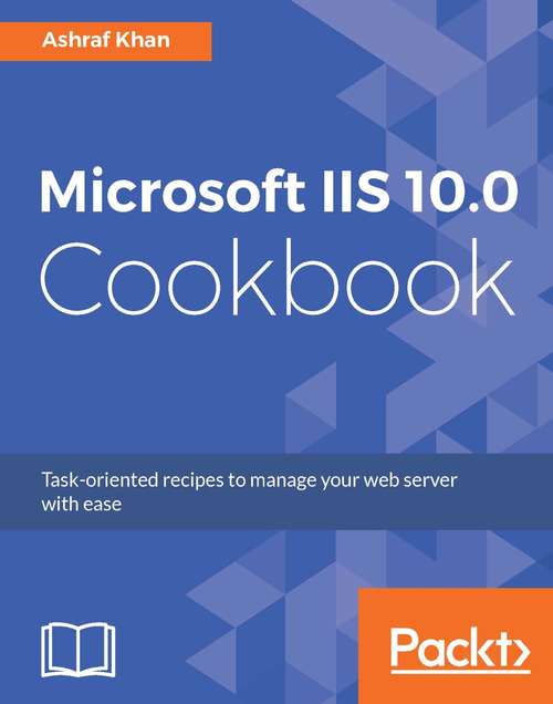 Book cover of Microsoft IIS 10.0 Cookbook