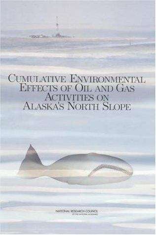 Book cover of Cumulative Environmental Effects Of Oil And Gas Activities On Alaska's North Slope