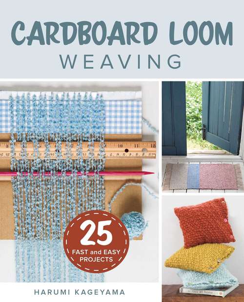 Book cover of Cardboard Loom Weaving: 25 Fast and Easy Projects