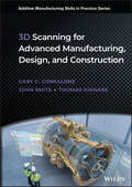 3D Scanning for Advanced Manufacturing, Design, and Construction: Metrology For Advanced Manufacturing (Additive Manufacturing Skills in Practice.)