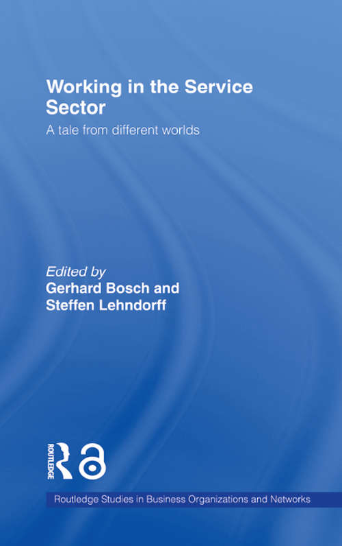 Working in the Service Sector: A Tale from Different Worlds (Routledge Studies in Business Organizations and Networks #32)