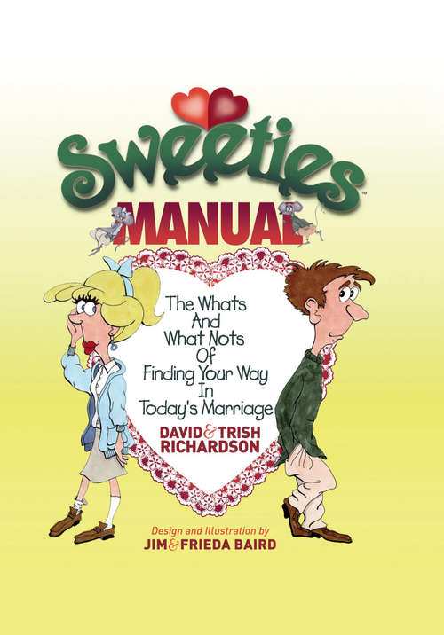 Sweeties Manual: The Whats And What Nots Of Finding Your Way In Today's Marriage