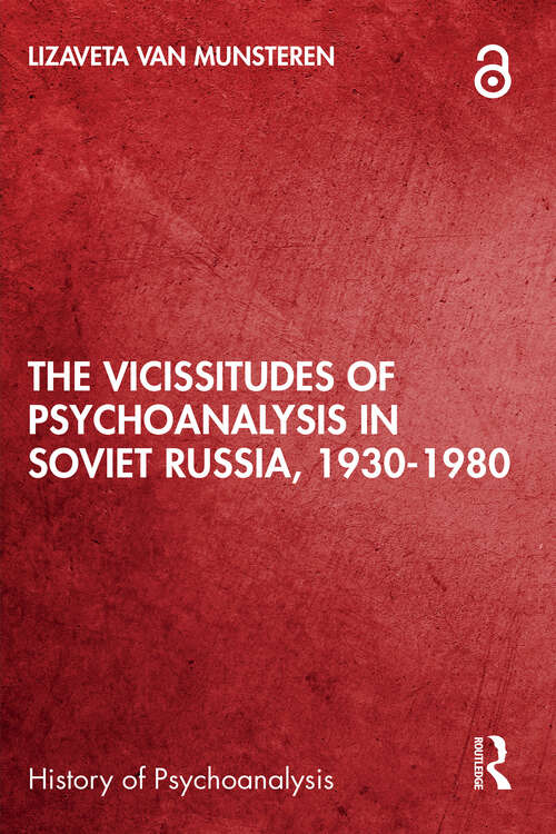 Book cover of The Vicissitudes of Psychoanalysis in Soviet Russia, 1930-1980 (1) (The History of Psychoanalysis Series)