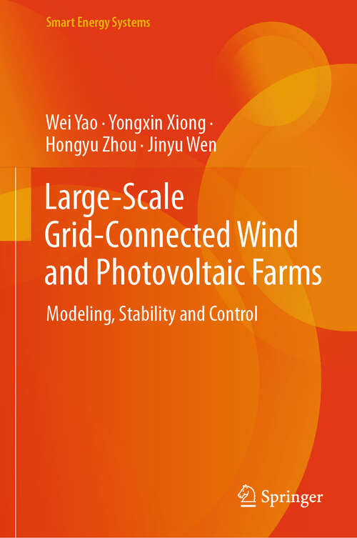 Book cover of Large-Scale Grid-Connected Wind and Photovoltaic Farms: Modeling, Stability and Control (Smart Energy Systems)