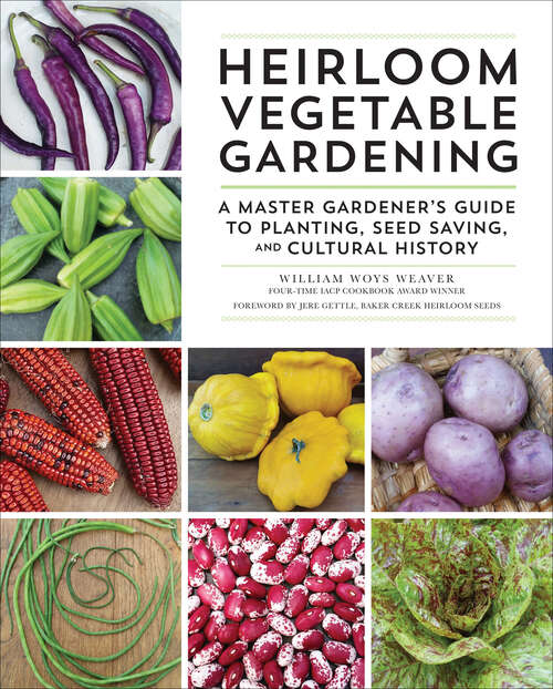 Book cover of Heirloom Vegetable Gardening: A Master Gardener's Guide to Planting, Seed Saving, and Cultural History