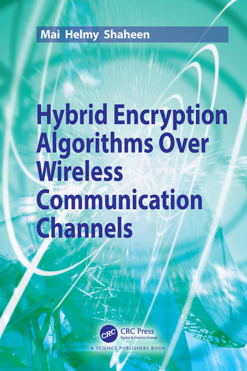 Book cover of Hybrid Encryption Algorithms over Wireless Communication Channels