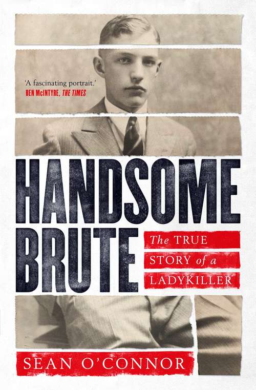 Book cover of Handsome Brute: The True Story of a Ladykiller