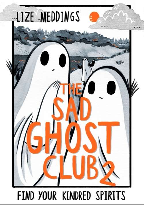 Book cover of The Sad Ghost Club Volume Two: Find Your Kindred Spirits (The Sad Ghost Club #2)