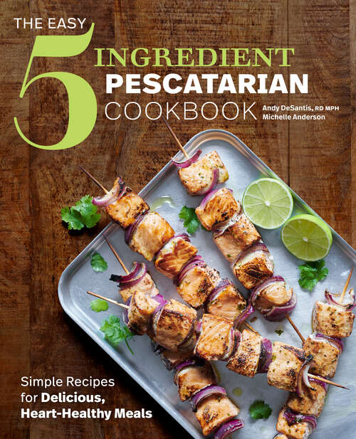 Book cover of The Easy 5-Ingredient Pescatarian Cookbook: Simple Recipes for Delicious, Heart-Healthy Meals