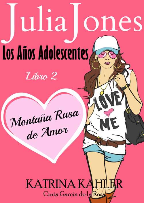 Book cover of Montaña Rusa de Amor (Julia Jones Años Adolescentes #2)