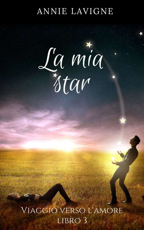 Book cover of Viaggio verso l'Amore, libro 3 : La mia star (Viaggio verso l'Amore #3)