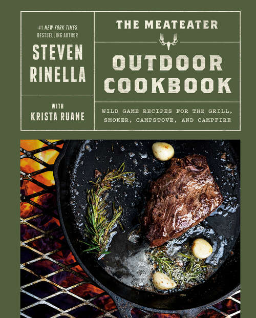 Book cover of The MeatEater Outdoor Cookbook: Wild Game Recipes for the Grill, Smoker, Campstove, and Campfire