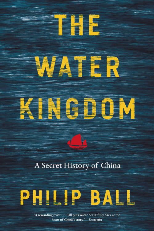 Book cover of The Water Kingdom: A Secret History of China