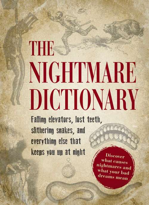 Book cover of The Nightmare Dictionary: Discover What Causes Nightmares and What Your Bad Dreams Mean