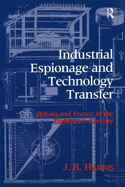 Book cover of Industrial Espionage and Technology Transfer: Britain and France in the 18th Century