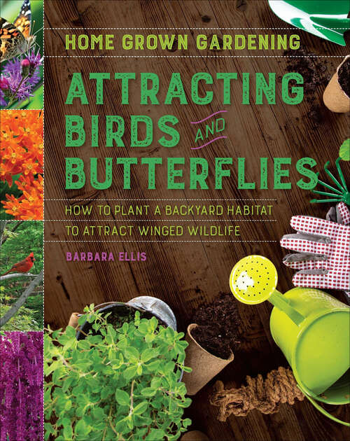 Book cover of Attracting Birds and Butterflies: How to Plant a Backyard Habitat to Attract Winged Life (Home Grown Gardening)