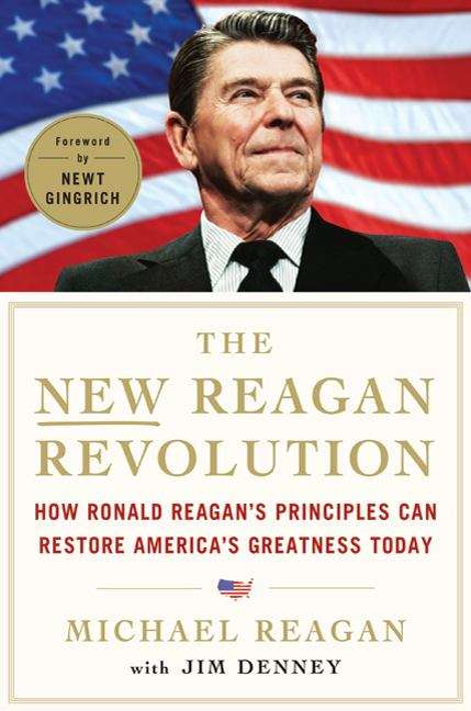 Book cover of The New Reagan Revolution: How Ronald Reagan's Principles Can Restore America's Greatness