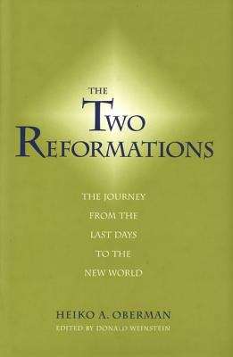 The Two Reformations: The Journey from the Last Days to the New World