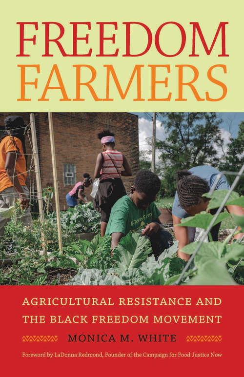 Book cover of Freedom Farmers: Agricultural Resistance and the Black Freedom Movement (Justice, Power, and Politics)