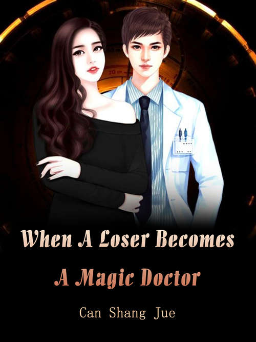 Book cover of When A Loser Becomes A Magic Doctor: Volume 4 (Volume 4 #4)