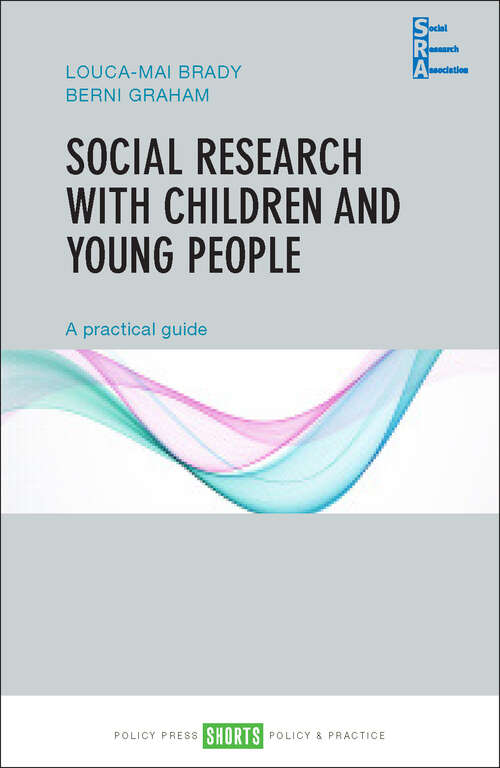 Social Research with Children and Young People: A Practical Guide (Social Research Association Shorts)