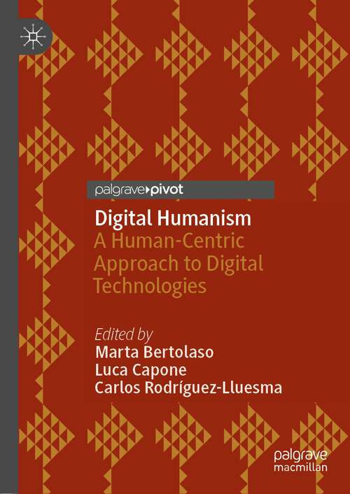 Book cover of Digital Humanism: A Human-Centric Approach to Digital Technologies (1st ed. 2022)