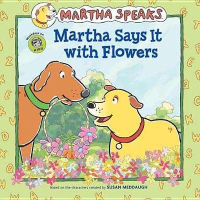 Book cover of Martha Speaks: Martha Says it with Flowers (8x8)