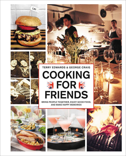 Book cover of Cooking for Friends: Bring People Together, Enjoy Good Food, and Make Happy Memories