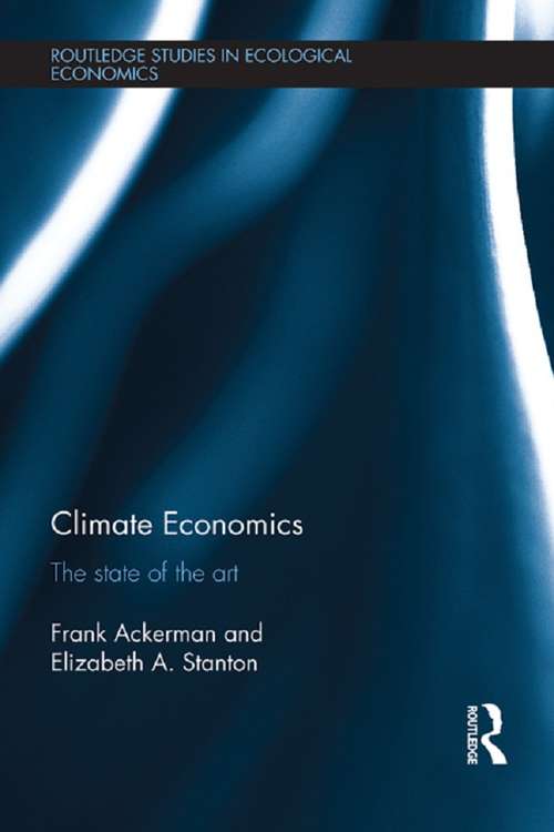 Climate Economics: The State of the Art (Routledge Studies in Ecological Economics)