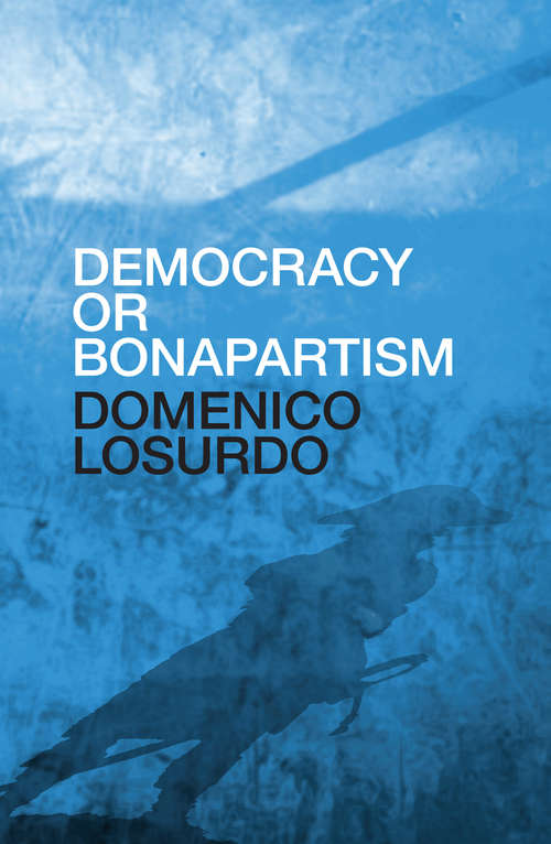 Book cover of Democracy or Bonapartism: Two Centuries of War on Democracy