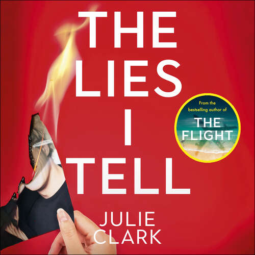 Book cover of The Lies I Tell: A twisty and engrossing thriller about a woman who cannot be trusted, from the bestselling author of The Flight