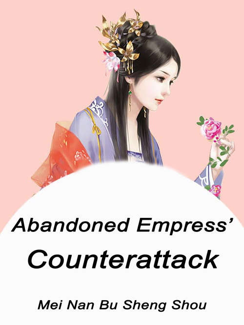 Book cover of Abandoned Empress’ Counterattack: Volume 1 (Volume 1 #1)