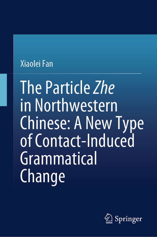Book cover of The Particle Zhe in Northwestern Chinese: A New Type of Contact-Induced Grammatical Change