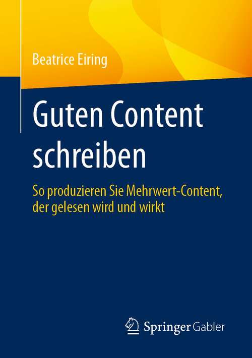 Book cover of Guten Content schreiben: So produzieren Sie Mehrwert-Content, der gelesen wird und wirkt (1. Aufl. 2021)