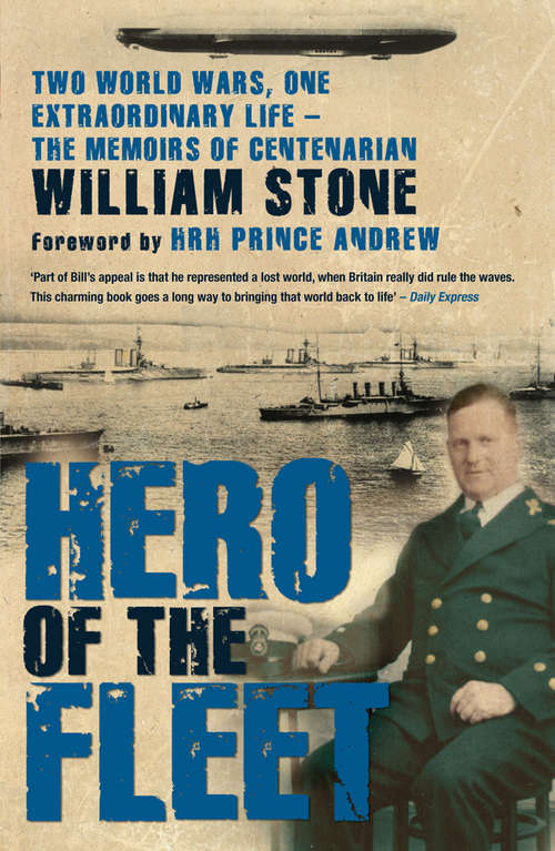 Book cover of Hero of the Fleet: Two World Wars, One Extraordinary Life - The Memoirs of Centenarian William Stone