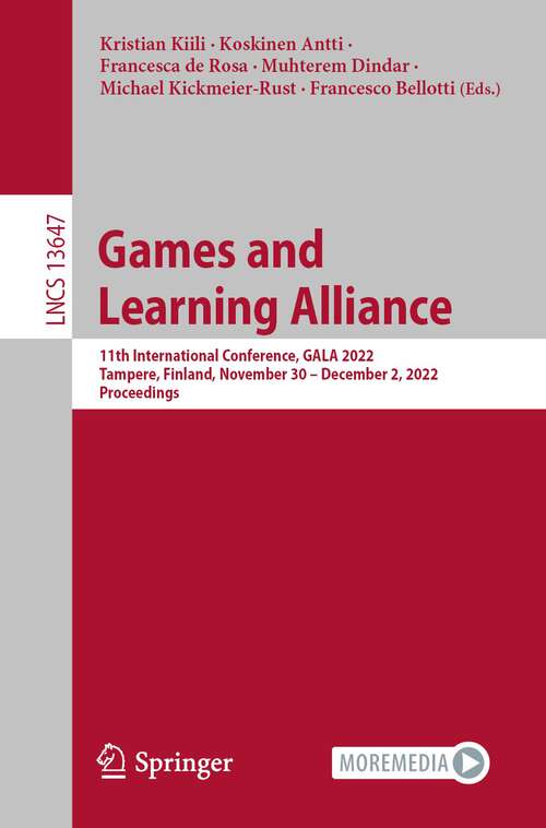 Games and Learning Alliance: 11th International Conference, GALA 2022, Tampere, Finland, November 30 – December 2, 2022, Proceedings (Lecture Notes in Computer Science #13647)