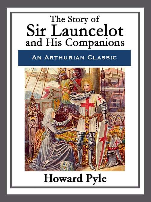 Book cover of The Story of Sir Launcelot and His Companions