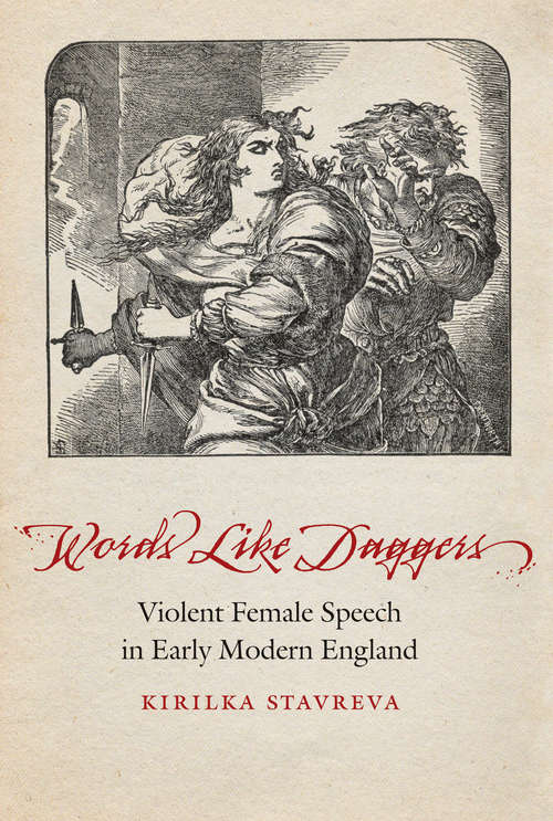 Book cover of Words Like Daggers: Violent Female Speech in Early Modern England (Early Modern Cultural Studies)